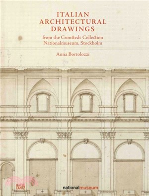 Italian Architectural Drawings from the Cronstedt Collection, Nationalmuseum, Stockholm