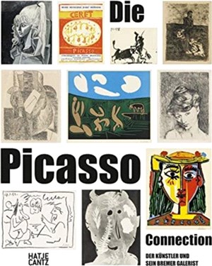 Die Picasso-Connection (German edition): Der Künstler und sein Bremer Galerist