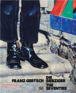 Franz Gertsch (Bilingual edition)：Die Siebziger / The Seventies