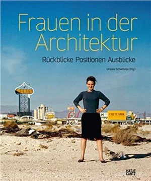 Frauen in der Architektur (German edition): Rückblicke, Positionen, Ausblicke