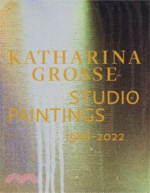 Katharina Grosse: Returns, Revisions, Inventions