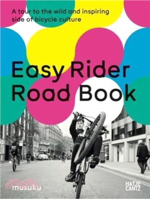 Easy Rider Road Book：A Tour to the Wild and Inspiring Side of Bicycle Culture