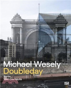 Michael Wesely. Doubleday：Berlin 1860 ??2023