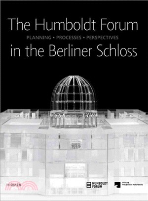 The Humboldt Forum in the Berliner Schloss: Planning, Processes, Perspectives