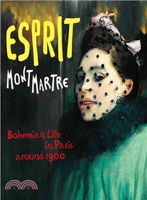 Esprit Montmartre: Bohemian Life in Paris around 1900