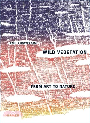 Paul Rotterdam · Wild Vegetation: From Art to Nature