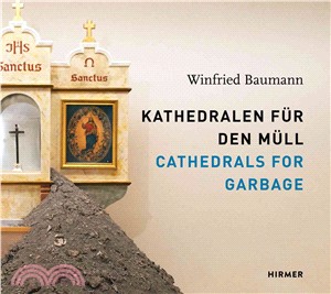 Winfried Baumann: Cathedrals for Garbage: Kathedralen für den Müll