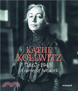 Käthe Kollwitz: A survey of her work 1867-1945