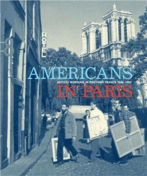 Americans in Paris：Artists working in Postwar France, 1946 - 1962