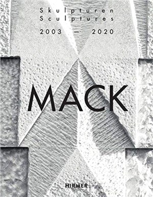 Mack. Sculptures (Bilingual edition): 2003–2020