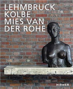 Lehmbruck - Kolbe - Mies van der Rohe：Artificial Biotopes
