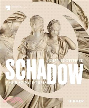 Johann Gottfried Schadow: Embracing Forms