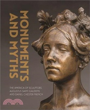 Monuments and Myths: The America of Sculptors Augustus Saint-Gaudens and Daniel Chester French