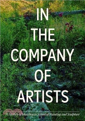 In the Company of Artists：A Hisory of Skowhegan School of Painting and Sculpture
