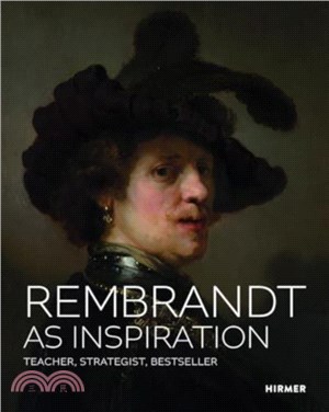 Rembrandt as Inspiration：Teacher, Strategist, Bestseller