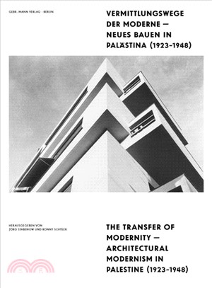 The Transfer of Modernity ─ Architectural Modernism in Palestine 1923-1948