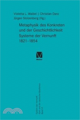 Metaphysik des Konkreten und der Geschichtlichkeit: Systeme der Vernunft 1821-1854