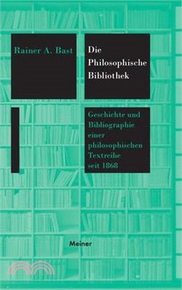 Die Philosophische Bibliothek: Geschichte und Bibliographie einer philosophischen Textreihe seit 1868