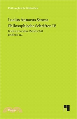 Philosophische Schriften IV: Briefe an Lucilius. Zweiter Teil. Briefe 82-124