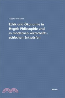 Ethik und Ökonomie in Hegels Philosophie und in modernen wirtschaftsethischen Entwürfen