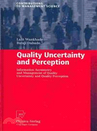 Quality Uncertainty and Perception ─ Information Asymmetry and Management of Quality Uncertainty and Quality Perception