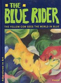 The Blue Rider—The Yellow Cow Sees the World in Blue