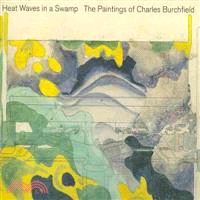 Heat Waves in a Swamp ─ The Paintings of Charles Burchfield