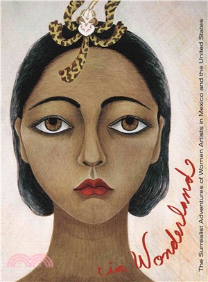 In Wonderland ─ The Surrealist Adventures of Women Artists in Mexico and the United States