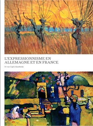 L'expressionnisme en Allemagne et en France / Expressionism in Germany and France ─ De van Gogh a Kandinsky / From Van Gogh to Kandinsky