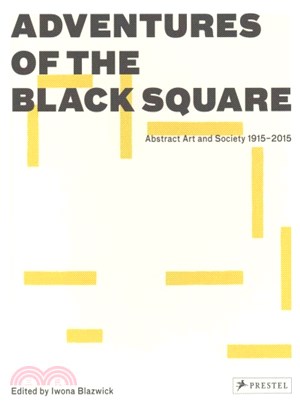 Adventures of the Black Square ─ Abstract Art and Society 1915-2015