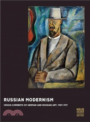 Russian Modernism ─ Cross-Currents of German and Russian Art, 1907-1917