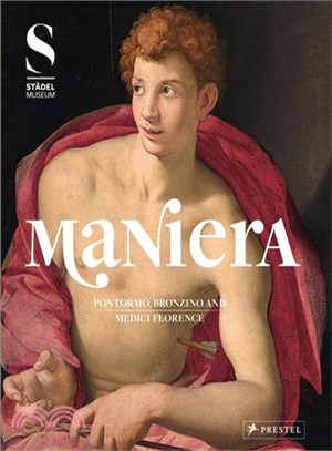 Maniera :Pontormo, Bronzino ...