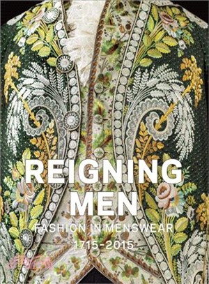 Reigning men :fashion in menswear, 1715-2015 /