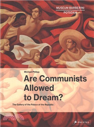 Are Communists Allowed to Dream?: The Gallery of the Palace of the Republic