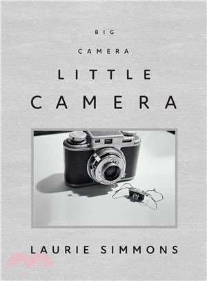 Laurie Simmons: Big Camera/Little Camera