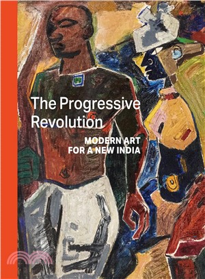 The progressive revolution :modern art for a new India /