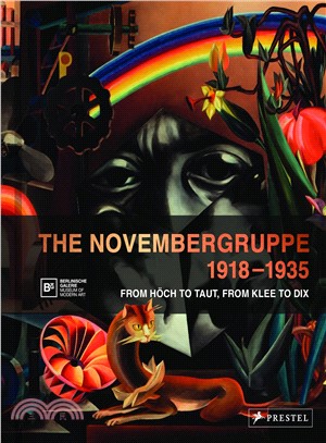 The Novembergruppe, 1918-1935: From Hoech to Taut, From Klee to Dix