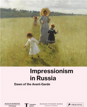 Impressionism in Russia: Dawn of the Avant-garde