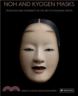 Noh and Kyogen Masks：Tradition and Modernity in the Art of Kitazawa Hideta