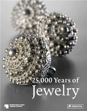 25,000 years of jewelry :from the collections of the Staatliche Museen zu Berlin /