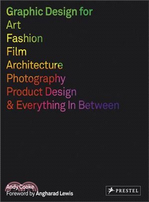 Graphic Design for Art, Fashion, Film, Architecture, Photography, Product Design and Everything in Between