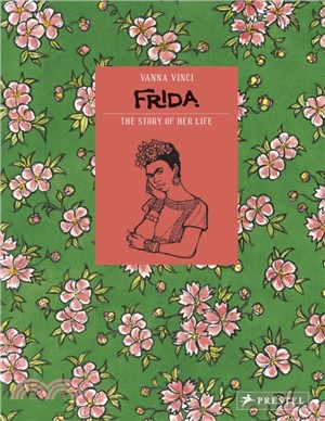 Frida Kahlo: The Story of Her Life