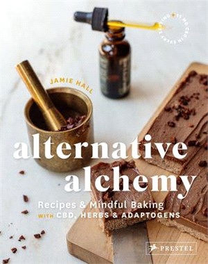 Alternative Alchemy ― Recipes & Mindful Baking with CBD, Herbs, and Adaptogens