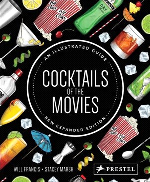 Cocktails of the Movies: An Illustrated Guide to Cinematic Mixology (New Expanded Edition)