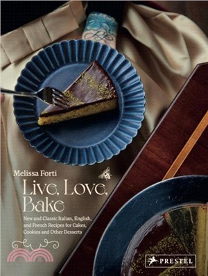 Live, Love, Bake：New and Classic Italian, English, and French Recipes for Cakes, Cookies and Othe r Desserts