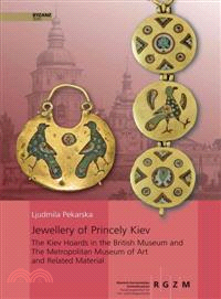 Jewellery of Princely Kiev—The Kiev Hoards in the British Museum and the Metropolitan Museum of Art and Related Material