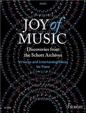 Joy of Music -Discoveries from the Schott Archives：Virtuoso and Entertaining Pieces for Piano