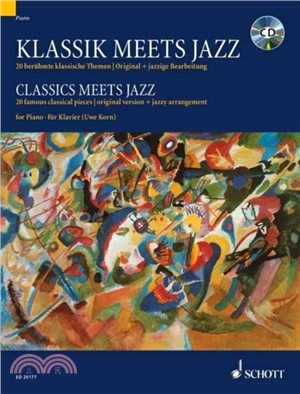 Klassik Meets Jazz Fur Klavier/ Classics Meets Jazz for Piano：20 Beruhmte Klassische Themen/ Original + Jazzige Bearbeitung/ 20 Famous Classical Pieces/ Original Version + Jazzy Arrangement