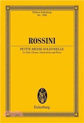 Petite Messe Solennelle：For Soli, Chorus, Harmonium and Piano / Fur Soli, Chor, Harmonium Und Klavier