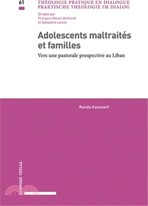 Adolescents Maltraites Et Familles: Vers Une Pastorale Prospective Au Liban